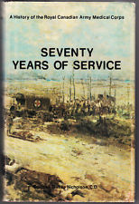 Seventy Years of Service: a History of the Royal Canadian Army Medical Corps