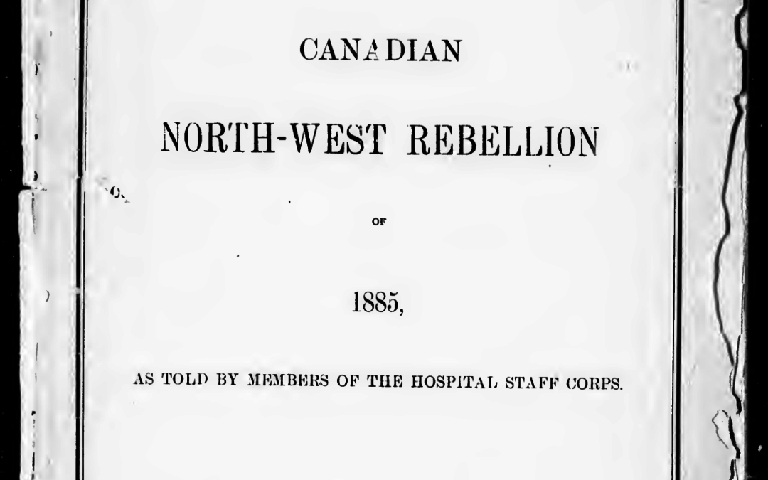 The Medical and Surgical History of the Canadian North West Rebellion of 1885