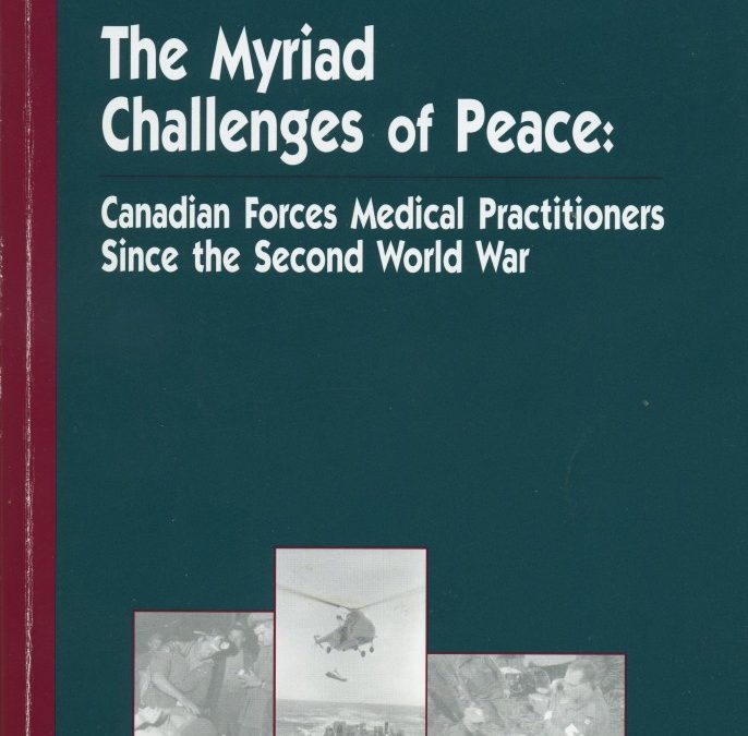 The Myriad Challenges of Peace: Canadian Forces Medical Practitioners Since the Second World War